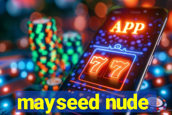 mayseed nude